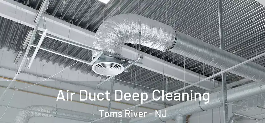  Air Duct Deep Cleaning Toms River - NJ
