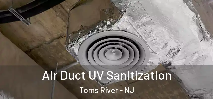  Air Duct UV Sanitization Toms River - NJ