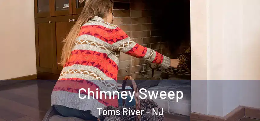  Chimney Sweep Toms River - NJ